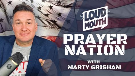 Prayer Loudmouth PRAYER NATION Session 1 Marty Grisham Of