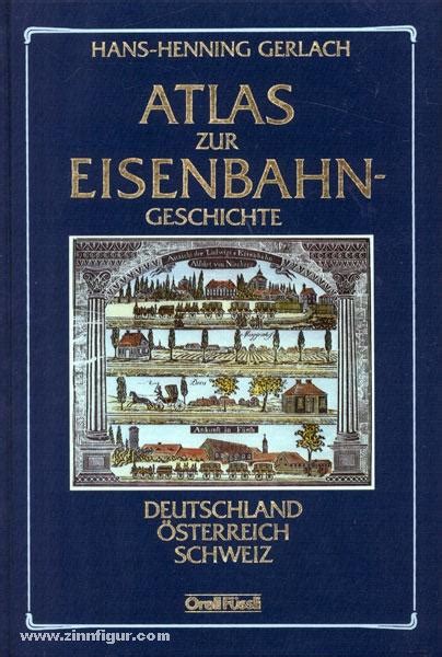 Atlas Zur Eisenbahn Geschichte Deutschland Sterreich Schweiz Von