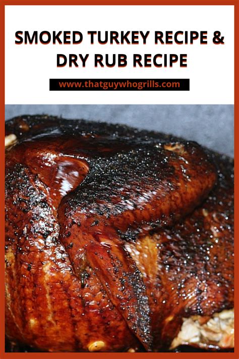 Smoked Turkey Recipe And Dry Rub Recipe Smoked Turkey Recipes Smoked Food Recipes Smoked Turkey