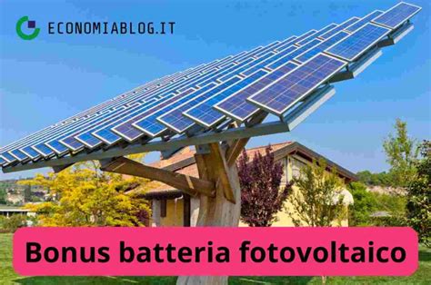 Bonus Batteria Fotovoltaico Un Beneficio Poco Conosciuto Ma Con Grandi