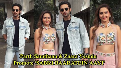 Parth Samthaan Zaara Yesmin Promote Sabki Baaratein Aayi Video