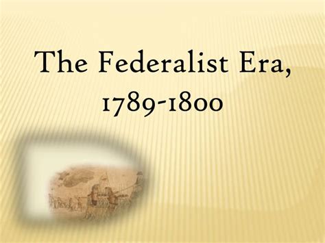 Ppt The Federalist Era 1789 1800 Powerpoint Presentation Free