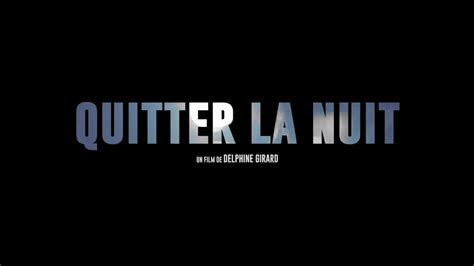 Quitter La Nuit Bande Annonce Du Film De Delph