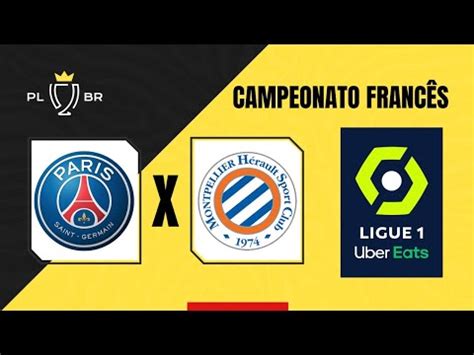 Ligue Uber Eats Campeonato Franc S Psg Vs Montpellier Liga Da Fran A