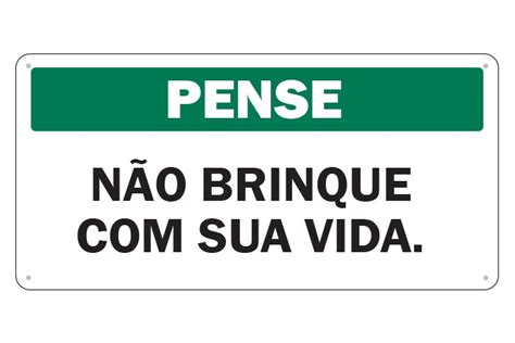 Placa de Sinalização Pense Não Brinque sua Vida