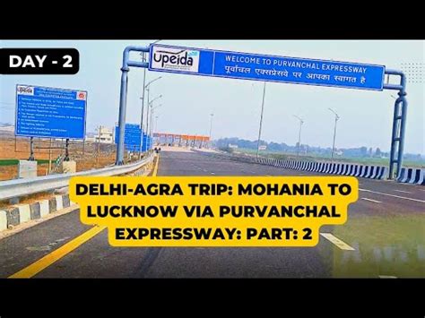 Delhi Agra Trip Mohania To Lucknow Via Purvanchal Expressway Part