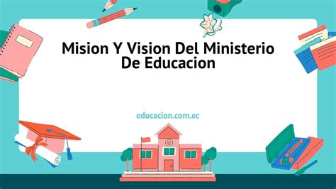 →ᐉ 【 Mision Y Vision Del Ministerio De Educacion 】 ️