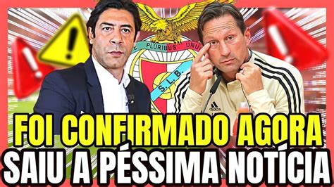 Foi Confirmado Saiu A P Ssima Not Ca Agora Not Cias Do Benfica