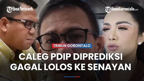 Sederet Caleg Petahana Pdip Diprediksi Gagal Lolos Ke Senayan Youtube