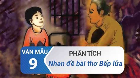 Phân tích nhan đề bài thơ Bếp lửa | Ý nghĩa nhan đề bài thơ Bếp lửa | Văn mẫu 9