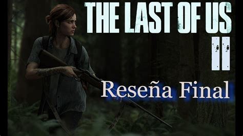 Reseña Final De The Last Of Us Parte Ii Youtube