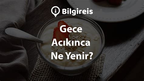 Gece Acıkınca Ne Yenir