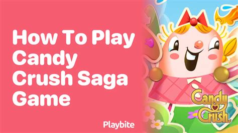 Mastering The Sweet Strategy How To Play Candy Crush Saga Game Playbite