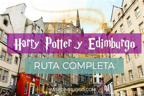 Ruta De Harry Potter En Edimburgo Inspiración Y Recorrido