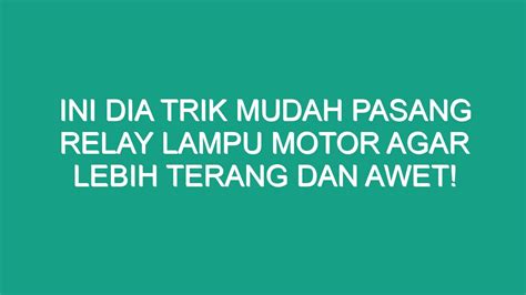 Ini Dia Trik Mudah Pasang Relay Lampu Motor Agar Lebih Terang Dan Awet