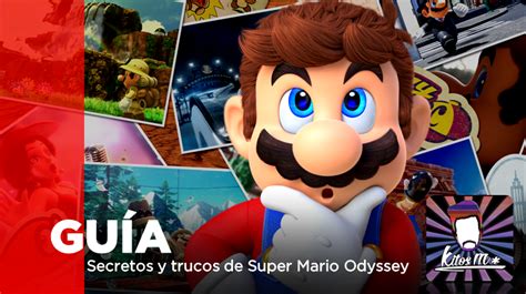 Gu A Secretos Y Trucos De Super Mario Odyssey Con Kitosm Nintenderos