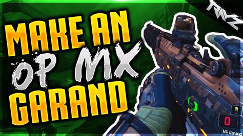 HOW TO MAKE AN OVERPOWERED MX GARAND IN BLACK OPS 3 Best MX Garand