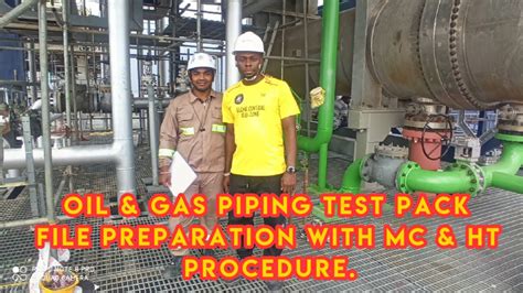 Oil Gas Piping Test Pack File Preparation And MC With HT Procedure