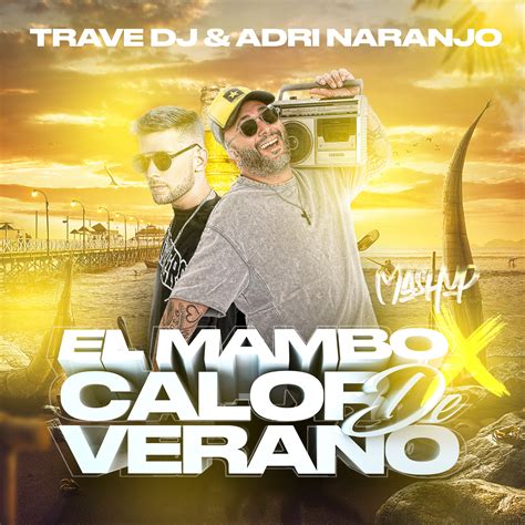 El Mambo X Calor De Verano Trave DJ Adri Naranjo Mashup By Kiko