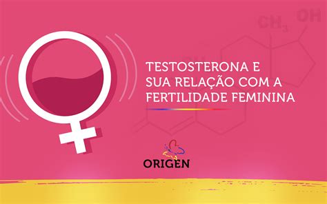 Testosterona e sua relação a fertilidade feminina Clínica Origen