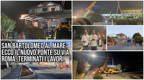 San Bartolomeo Al Mare Ecco Il Nuovo Ponte Su Via Roma Youtube