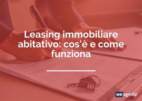 Cos E Come Funziona Il Leasing Immobiliare Abitativo