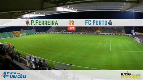 Relato do FC Paços de Ferreira vs FC Porto YouTube