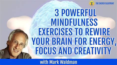 3 Powerful Mindfulness Exercises To Rewire Your Brain For Energy, Focus ...