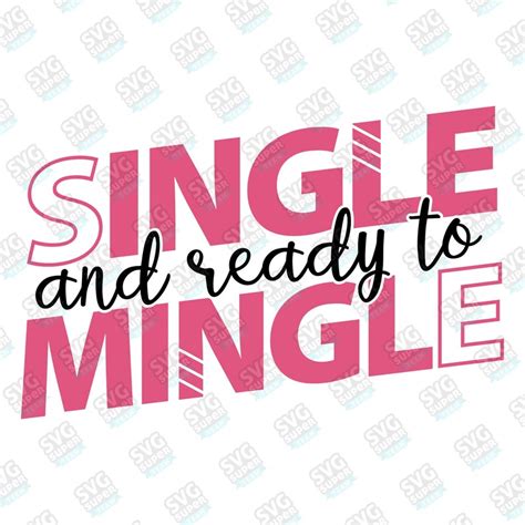 Single And Ready To Mingle Svg Digital File Download File For Cricut