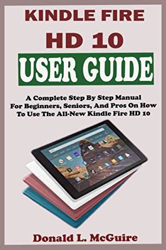 Kindle Fire Hd 10 User Guide A Complete Step By Step Picture Manual