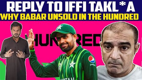 Why Babar Azam Unsold In The Hundred Reply To Iffi Takla Babar Azam