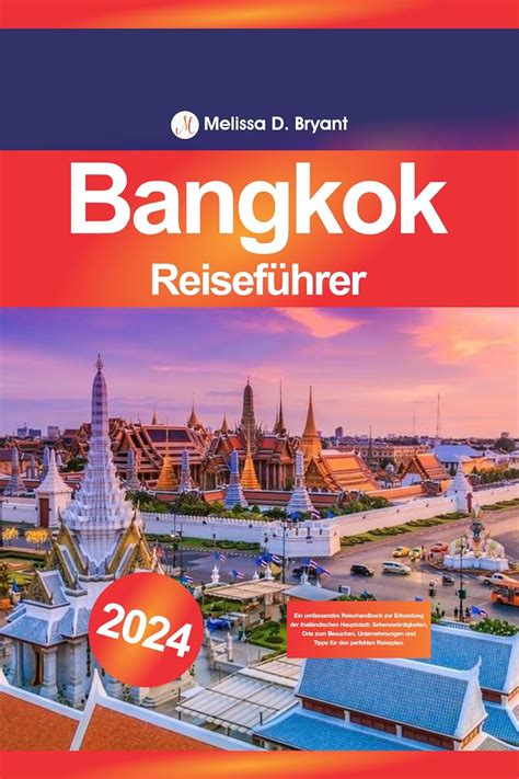 Bangkok Reisef Hrer Ein Umfassendes Reisehandbuch Zur Erkundung