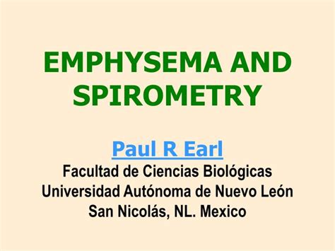 Ppt Emphysema And Spirometry Paul R Earl Facultad De Ciencias Biológicas Universidad Autónoma