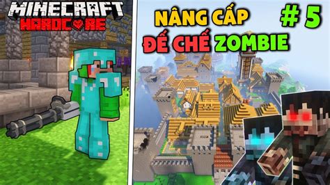 Minecraft Đế chế Zombie tập 5 nâng cấp phát triển đế chế bảo vệ cuộc