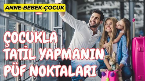 Çocukla Tatil Çocuğunuzla Tatil Yapmanın Kolay Yolları Nelerdir