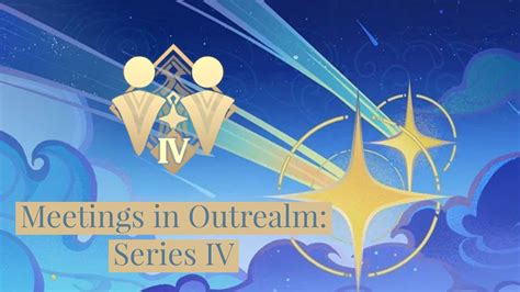 Meetings In Outrealm Series IV All Achievements Genshin Impact