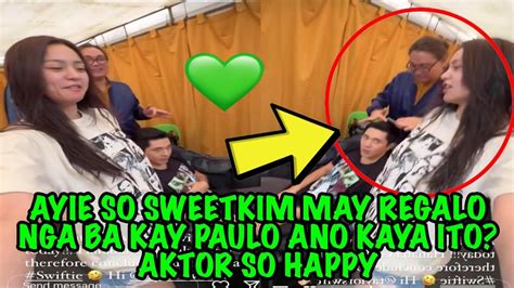 AYIE SO SWEET KIM MAY REGALO NGA BA KAY PAULO ANO KAYA ITO AKTOR SO