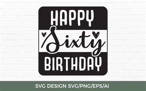 Happy Sixty Birthday Svg Tos Graphic By Twentyonestudios