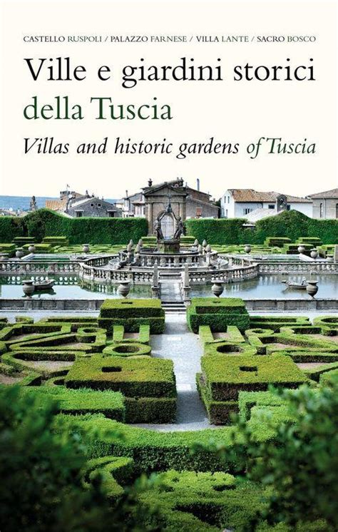 Ville E Giardini Storici Della Tuscia Villas And Hostoric Gardens Of