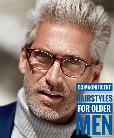 53 Magnificent Hairstyles For Older Men Older Mens Hairstyles Grey