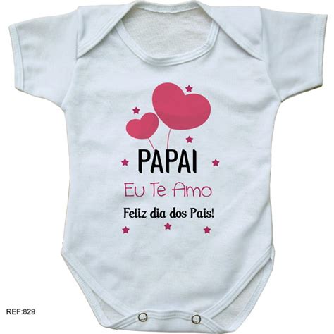 Body Beb Personalizado Papai Eu Te Amo Feliz Dia Dos Pais Elo