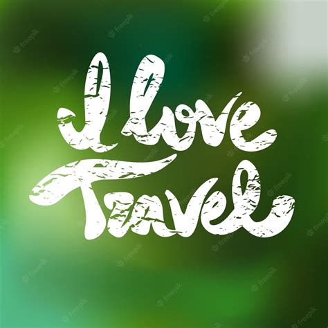 Premium Vector I Love Travel Hand Drawn Lettering Vector