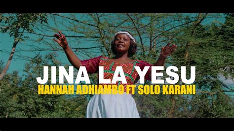 Jina La Yesu By Hannah Adhiambo Ft Solo Karani Youtube