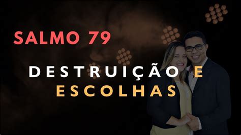 Salmo 79 Estudo DESTRUIÇÃO E ESCOLHAS Bíblia Explicada YouTube