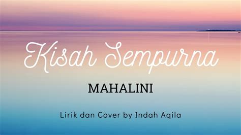 Kisah Sempurna Mahalini Lirik Cover By Indah Aqila YouTube