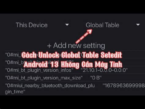 Cách Unlock Global Table Setedit Trên Android 13 Bằng Ladb Không Cần