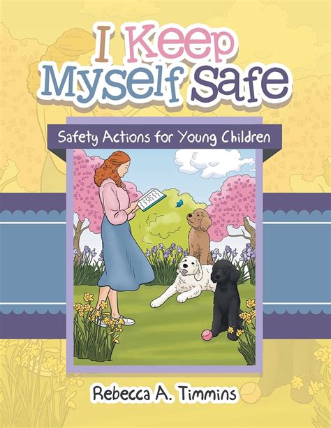 I Keep Myself Safe Safety Actions For Young Children By Rebecca A