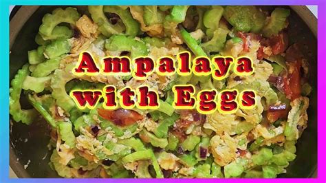 Ampalaya With Eggs Filipino Bitter Melon Omelette Youtube