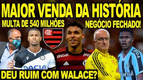 FLAMENGO FAZENDO MAIOR VENDA DA HISTÓRIA WALACE VOLTA PARA ITÁLIA