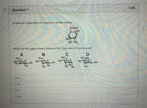 Solved 1 Pts Question 7 A Haworth Projection Of A Hexose Is Chegg